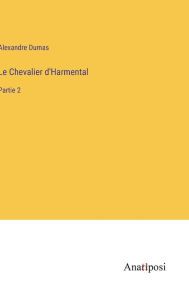 Title: Le Chevalier d'Harmental: Partie 2, Author: Alexandre Dumas