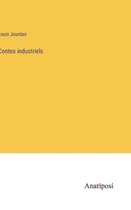 Title: Contes industriels, Author: Louis Jourdan