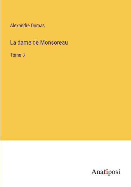 La dame de Monsoreau: Tome 3