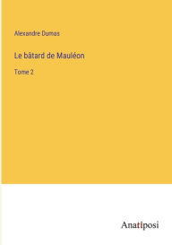 Title: Le bâtard de Mauléon: Tome 2, Author: Alexandre Dumas