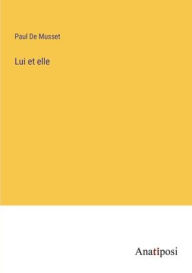 Title: Lui et elle, Author: Paul De Musset