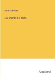 Title: Les drames parisiens, Author: Emile Souvestre