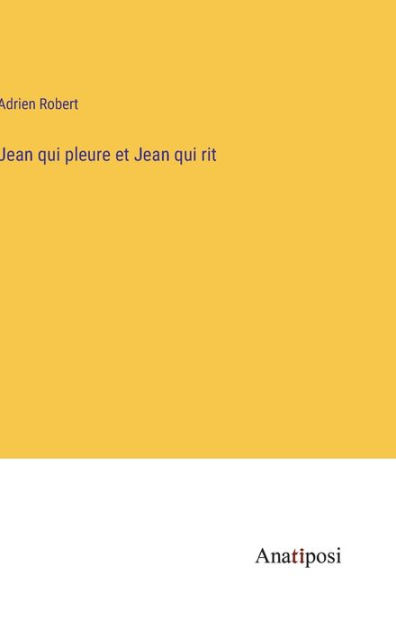 Jean Qui Pleure Et Jean Qui Rit By Adrien Robert, Paperback | Barnes ...