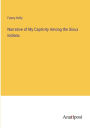 Narrative of My Captivity Among the Sioux Indians