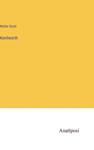 Title: Kenilworth, Author: Walter Scott