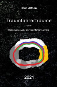 Title: Traumfahrerträume 2021 E-Book: Mein zweites Jahr als Traumfahrer-Lehrling, Author: Hans Alfson
