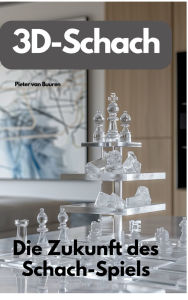 Title: 3D-Schach: Die Zukunft des Schach-Spiels, Author: Pieter Van Buuren