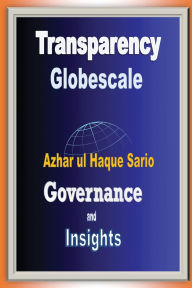 Title: Transparency Globescale: Governance and Insights, Author: Azhar Ul Haque Sario