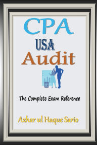Title: CPA USA Audit: The Complete Exam Reference, Author: Azhar Ul Haque Sario
