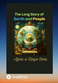 Title: The Long Story of Earth and People, Author: Azhar ul Haque Sario
