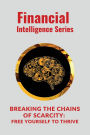 Breaking the Chains of Scarcity Free Yourself to Thrive: Hello! I want to introduce you to the fascinating world of financial psychology. The series will explore our emotions, beliefs and behaviors and how they influence our financial decisions.