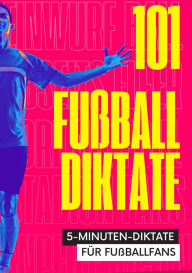 Title: 101 Fünf-Minuten-Diktate für Fußballfans: Diktate für die 3., 4. und 5. Klasse - Grundschule, Hauptschule, Realschule und Gymnasium, Author: Otto Abseits
