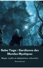 Baba Yaga: Gardienne des Mondes Mystiques: Magie, mythe et adaptations culturelles