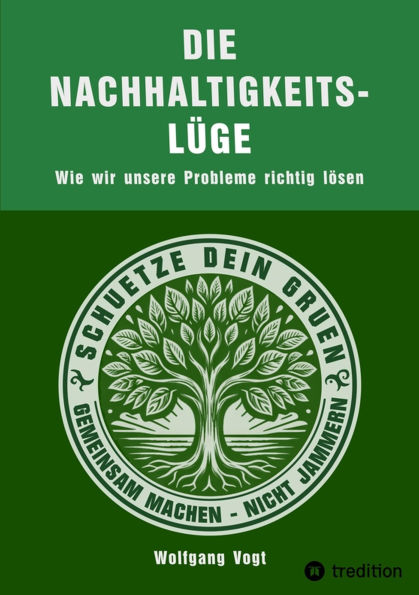 Die Nachhaltigkeitslüge: Wie wir unsere Probleme richtig lösen