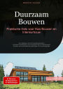 Duurzaam Bouwen: Praktische Gids voor Huis Bouwen en Interieurbouw: Van zelfbouw huis tot houtbouwproject: complete handleiding voor energiezuinig en milieubewust bouwen met professionele plannings- en uitvoeringstips