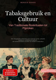 Title: Tabaksgebruik en Cultuur: Van Traditionele Rookrituelen tot Pijproken: Een diepgaande verkenning van rookvrije zones, culturele tradities en verantwoord gebruik - van schamanistische rituelen tot moderne rookcultuur, Author: Bendis A. I. Saage - Nederlands