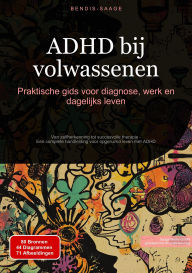 Title: ADHD bij volwassenen: Praktische gids voor diagnose, werk en dagelijks leven: Van zelfherkenning tot succesvolle therapie - Een complete handleiding voor opgeruimd leven met ADHD, Author: Bendis A. I. Saage - Nederlands