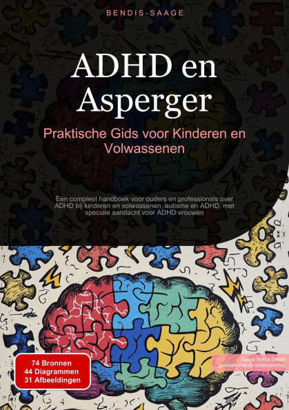ADHD en Asperger: Praktische Gids voor Kinderen en Volwassenen: Een compleet handboek voor ouders en professionals over ADHD bij kinderen en volwassenen, autisme en ADHD, met speciale aandacht voor ADHD vrouwen
