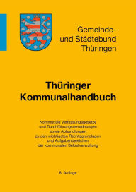 Title: Thüringer Kommunalhandbuch, 8. Auflage: Herausgegeben vom Gemeinde- und Städtebund Thüringen e. V., Author: Verschiedene