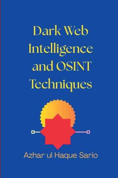 Dark Web Intelligence and OSINT Techniques