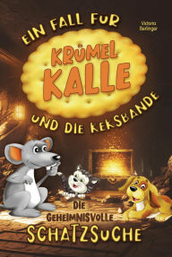 Title: Die geheimnisvolle Schatzsuche - Ein Fall für Krümel Kalle und die Keksbande: Ein interaktives Kinderbuch ab 6 Jahren zum Mitraten - voller Abenteuer, kniffliger Rätsel und tierischer Detektivfreunde! Das perfekte Mitmachbuch für neugierige Jungs und Mädc, Author: Victoria Berlinger