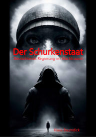 Title: Der Schurkenstaat: Deutschlands Regierung im Machtrausch, Author: Klaus Baumdick