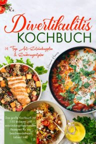 Title: Divertikulitis Kochbuch - Das große Rezeptbuch für eine darmfreundliche Ernährung mit 150 entzündungshemmenden Gerichten: Inklusive 14-Tage-Anti-Entzündungsplan & praktischem Ratgeber für mehr Wohlbefinden und eine gesunde Verdauung., Author: Hermine Krämer