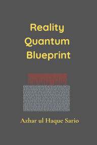 Title: Reality Quantum Blueprint, Author: Azhar ul Haque Sario