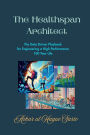 The Healthspan Architect: The Data Driven Playbook for Engineering a High-Performance 100 Year Life