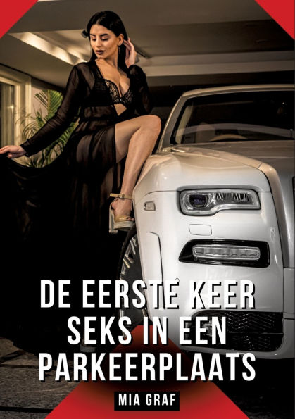 De eerste keer seks in een parkeerplaats: Verboden erotische verhalen met expliciete seks voor volwassenen
