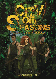 Title: CITY OF SEASONS: Flucht aus Winterburg, Author: Michèle Keller