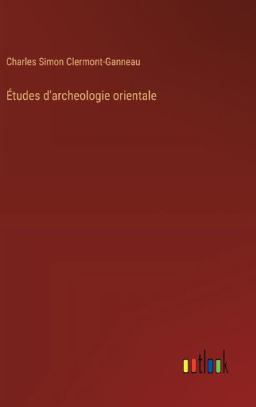 ï¿½tudes d'archeologie orientale