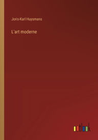 Title: L'art moderne, Author: Joris-Karl Huysmans