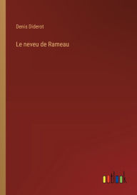 Title: Le neveu de Rameau, Author: Denis Diderot