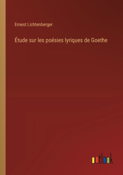 ï¿½tude sur les poï¿½sies lyriques de Goethe