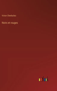 Title: Noirs et rouges, Author: Victor Cherbuliez