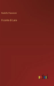 Title: Il conte di Lara, Author: Rodolfo Paravicini