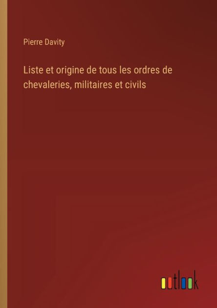 Liste et origine de tous les ordres de chevaleries, militaires et