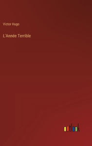 Title: L'Annï¿½e Terrible, Author: Victor Hugo