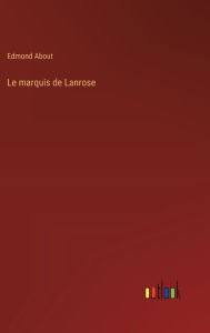 Title: Le marquis de Lanrose, Author: Edmond About