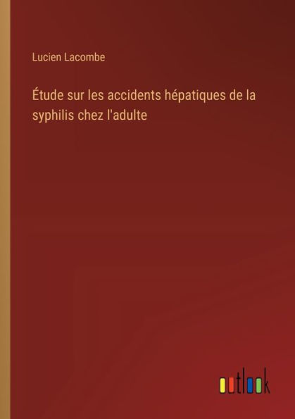 ï¿½tude sur les accidents hï¿½patiques de la syphilis chez l'adulte