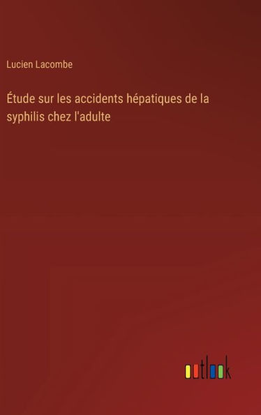 ï¿½tude sur les accidents hï¿½patiques de la syphilis chez l'adulte