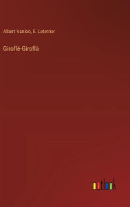 Title: Giroflï¿½-Giroflï¿½, Author: Albert Vanloo