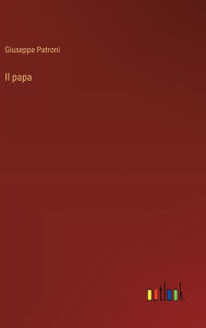 Title: Il papa, Author: Giuseppe Patroni