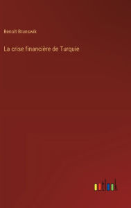 Title: La crise financiï¿½re de Turquie, Author: Benoït Brunswik