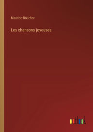 Title: Les chansons joyeuses, Author: Maurice Bouchor
