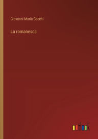 Title: La romanesca, Author: Giovanni Maria Cecchi
