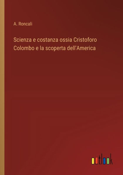 Scienza e costanza ossia Cristoforo Colombo e la scoperta dell'America