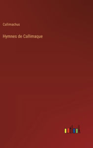 Title: Hymnes de Callimaque, Author: Callimachus