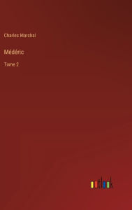 Title: Mï¿½dï¿½ric: Tome 2, Author: Charles Marchal